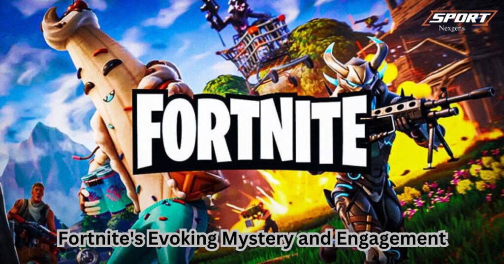 Fortnite's Evoking Mystery and Engagement